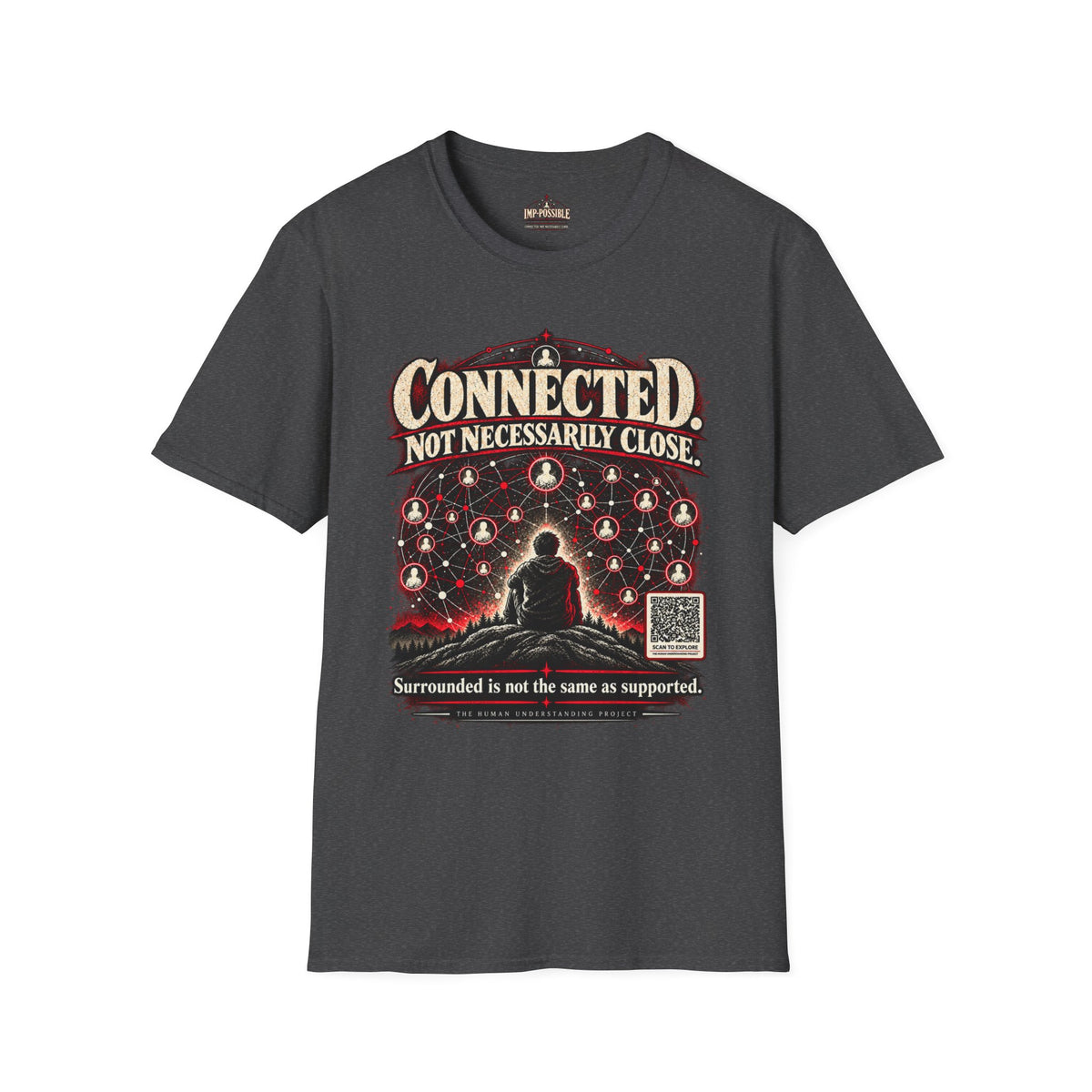 Connected. Not Necessarily Close. Dark Heather T-shirt, front print about loneliness despite social connections.