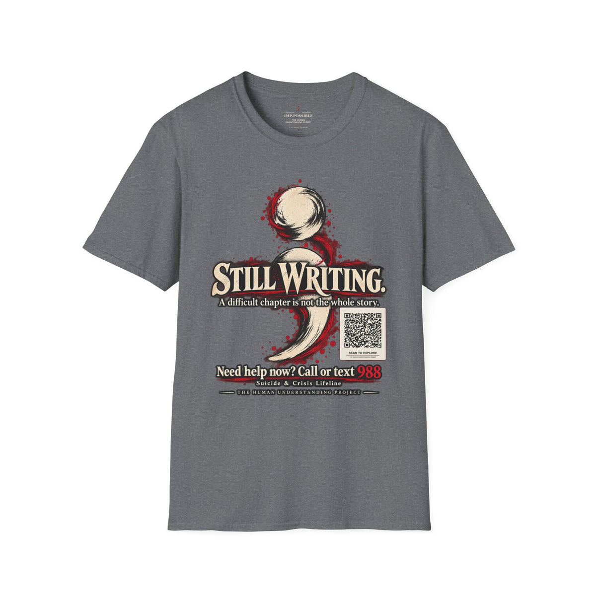 Graphite Heather Still Writing semicolon awareness T-shirt, front design and 988 support information.