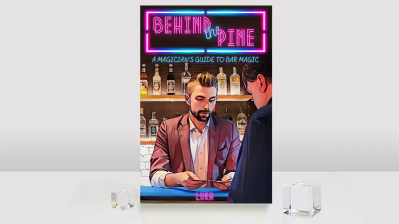 Behind The Pine: A Magician's Guide to Bar Magic by Luka Andrews