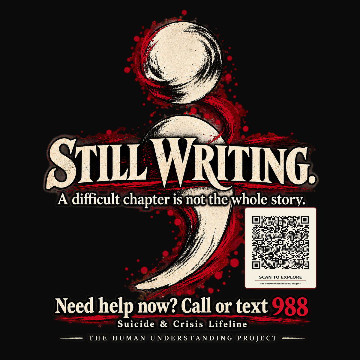 Accurate Still Writing semicolon design close-up with machine-tested QR link to the Human Understanding Project and 988 Lifeline details.