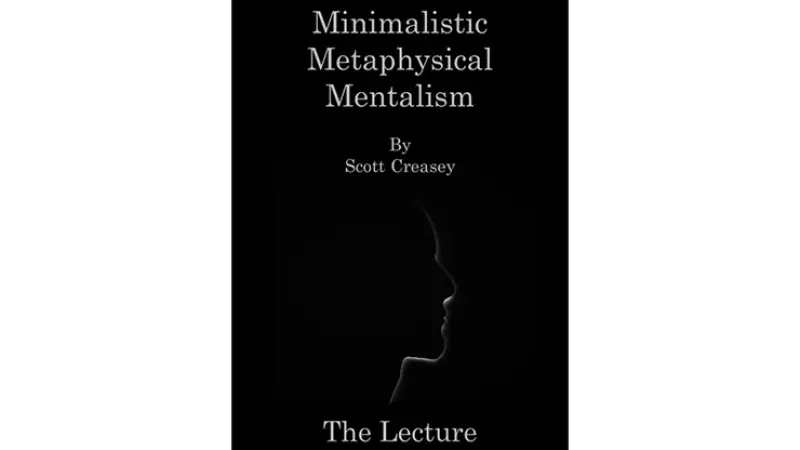 Minimalistic, Metaphysical, Mentalism - The Lecture by Scott Creasey - ebook