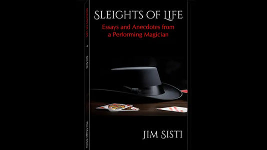 Sleights of Life: Essays and Anecdotes From a Performing Magician by Jim Sisti